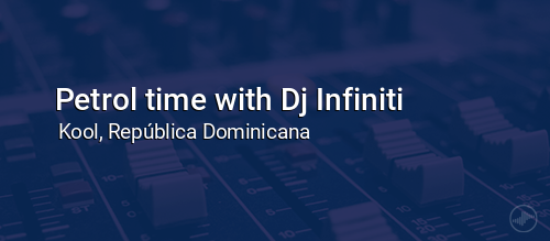 Petrol time with Dj Infiniti
