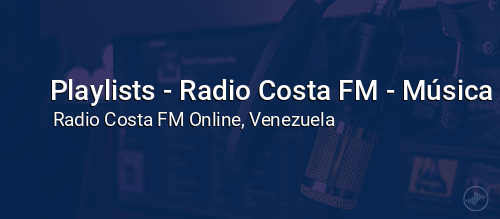 Playlists - Radio Costa FM - Música Variada