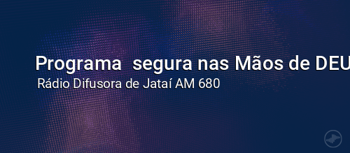 Programa  segura nas Mãos de DEUS