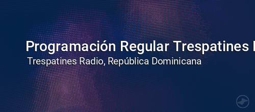 Programación Regular Trespatines Radio Sabatina