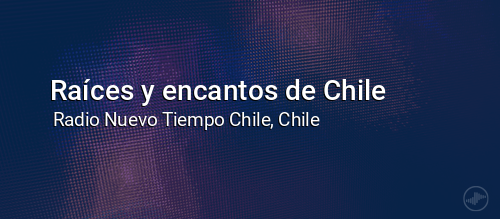 Raíces y encantos de Chile