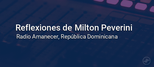 Reflexiones de Milton Peverini