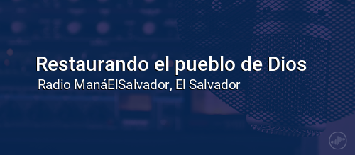 Restaurando el pueblo de Dios