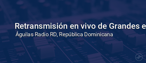 Retransmisión en vivo de Grandes en los Deportes.