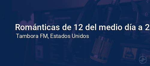 Románticas de 12 del medio día a 2 de la tarde.