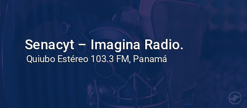 Senacyt – Imagina Radio.