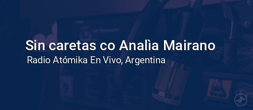 Sin caretas co Analìa Mairano