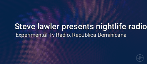 Steve lawler presents nightlife radio