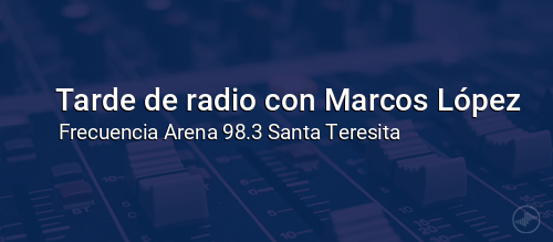 Tarde de radio con Marcos López