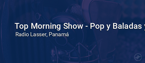 Top Morning Show - Pop y Baladas y Comentarios