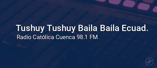 Tushuy Tushuy Baila Baila Ecuad.