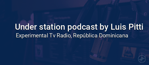 Under station podcast by Luis Pitti