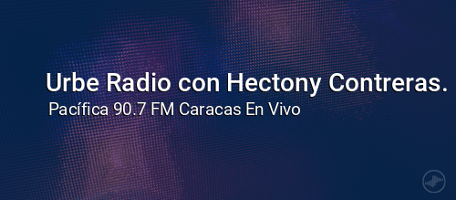 Urbe Radio con Hectony Contreras.